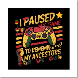 I paused my game to remember my ancestors. Juneteenth celebration Posters and Art